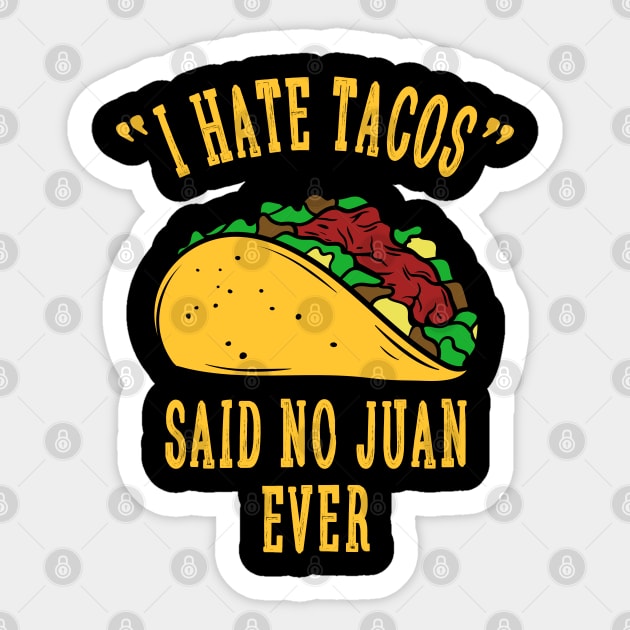 I Hate Tacos Said No Juan for Tacos Lover Sticker by HCMGift